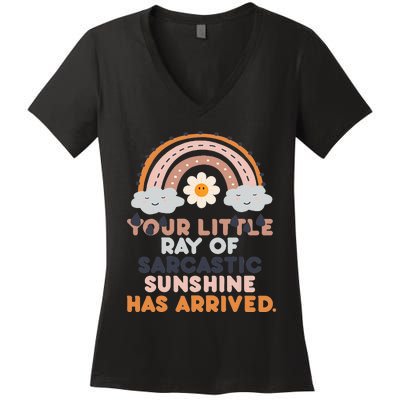 Your Little Ray Of Sarcastic Sunshine Has Arrived Women's V-Neck T-Shirt