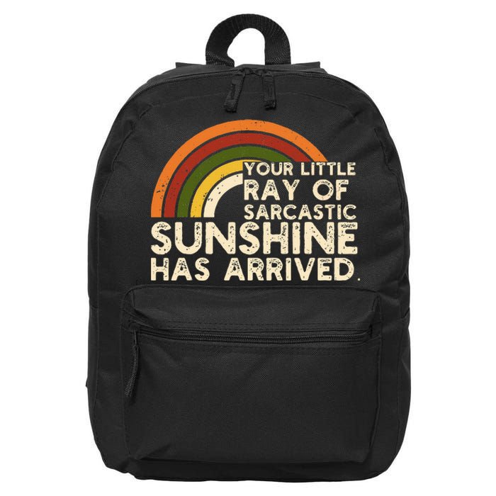 Your Little Ray Of Sarcastic Sunshine Has Arrived 16 in Basic Backpack