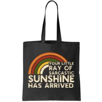 Your Little Ray Of Sarcastic Sunshine Has Arrived Tote Bag