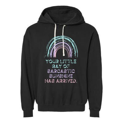 Your Little Ray Of Sarcastic Sunshine Has Arrived Garment-Dyed Fleece Hoodie