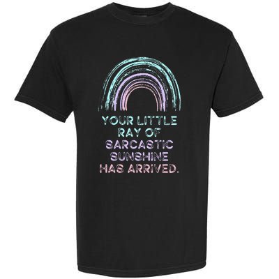 Your Little Ray Of Sarcastic Sunshine Has Arrived Garment-Dyed Heavyweight T-Shirt