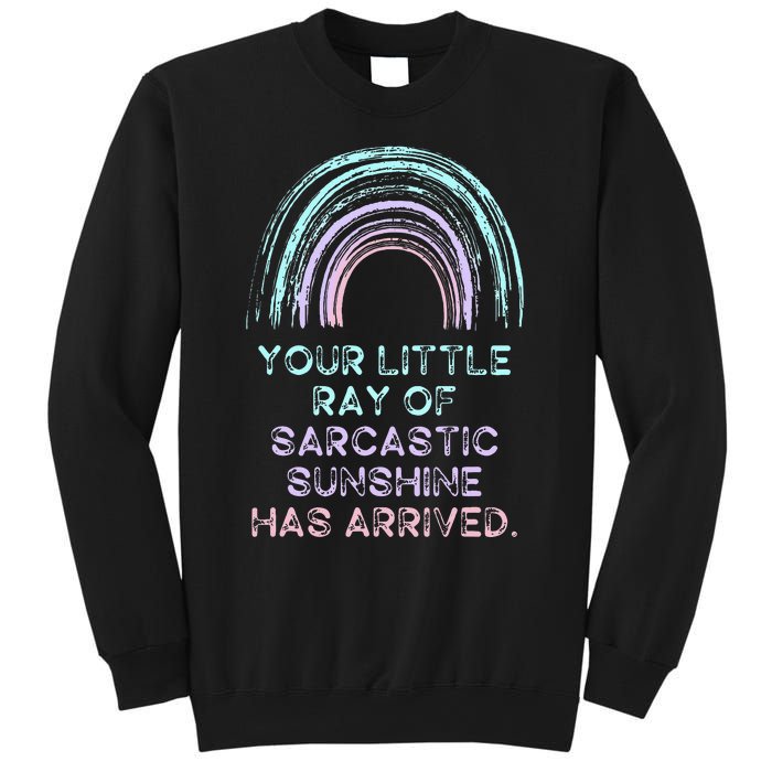 Your Little Ray Of Sarcastic Sunshine Has Arrived Sweatshirt