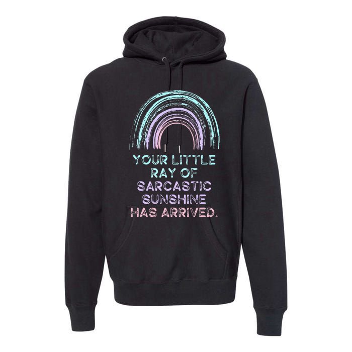 Your Little Ray Of Sarcastic Sunshine Has Arrived Premium Hoodie