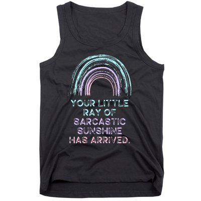 Your Little Ray Of Sarcastic Sunshine Has Arrived Tank Top