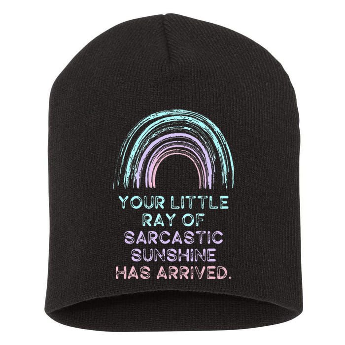 Your Little Ray Of Sarcastic Sunshine Has Arrived Short Acrylic Beanie