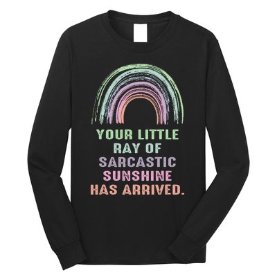 Your Little Ray Of Sarcastic Sunshine Has Arrived Rainbow Long Sleeve Shirt