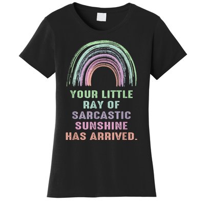 Your Little Ray Of Sarcastic Sunshine Has Arrived Rainbow Women's T-Shirt