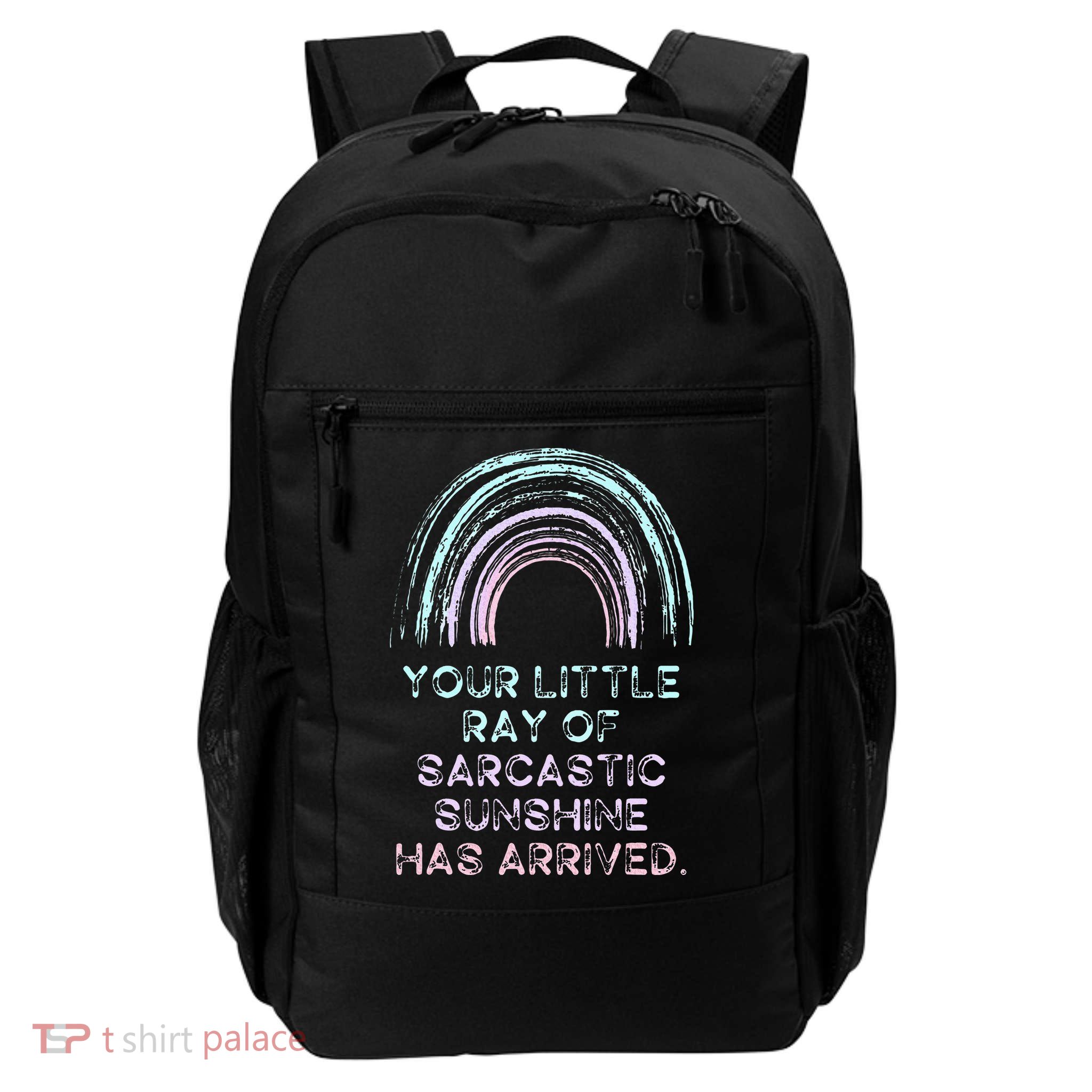 Your Little Ray Of Sarcastic Sunshine Has Arrived Daily Commute Backpack