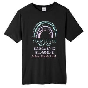 Your Little Ray Of Sarcastic Sunshine Has Arrived Tall Fusion ChromaSoft Performance T-Shirt