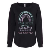 Your Little Ray Of Sarcastic Sunshine Has Arrived Womens California Wash Sweatshirt