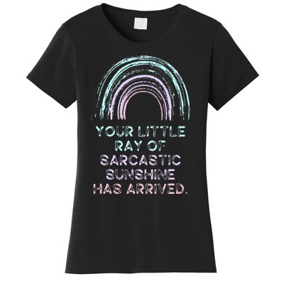 Your Little Ray Of Sarcastic Sunshine Has Arrived Women's T-Shirt