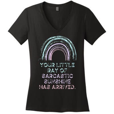 Your Little Ray Of Sarcastic Sunshine Has Arrived Women's V-Neck T-Shirt