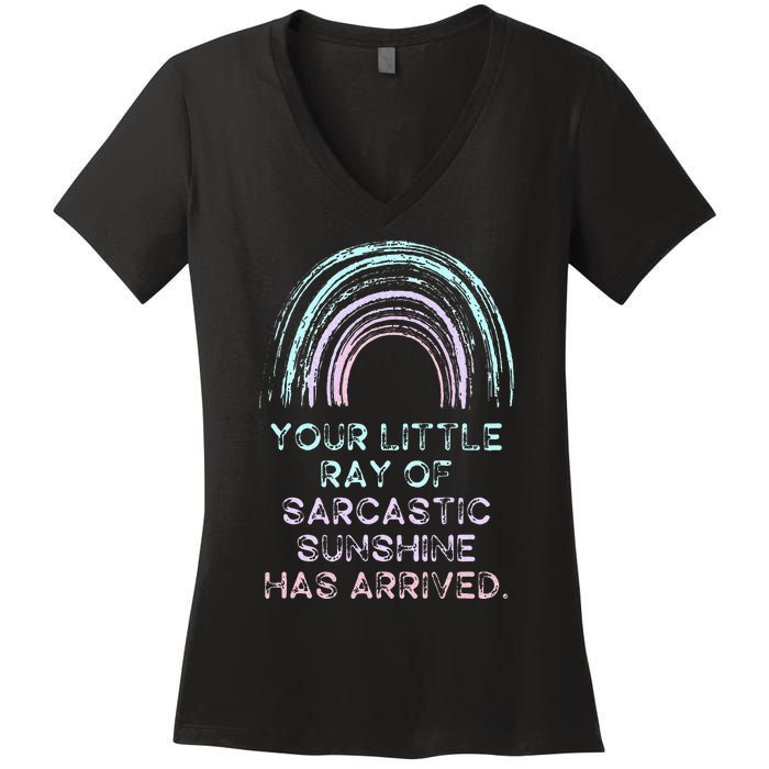 Your Little Ray Of Sarcastic Sunshine Has Arrived Women's V-Neck T-Shirt