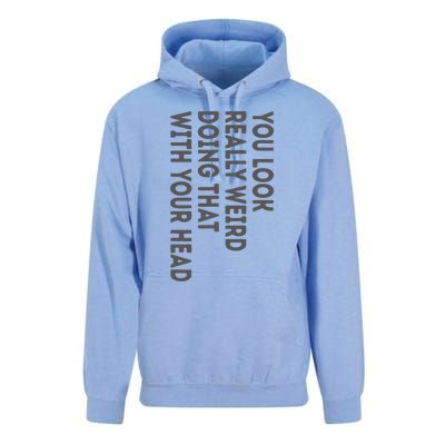 You Look Really Weird Doing That With Your Head Unisex Surf Hoodie