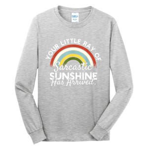 Your Little Ray Of Sarcastic Sunshine Has Arrived Tall Long Sleeve T-Shirt