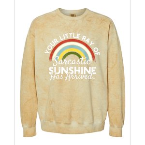 Your Little Ray Of Sarcastic Sunshine Has Arrived Colorblast Crewneck Sweatshirt