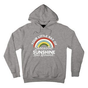 Your Little Ray Of Sarcastic Sunshine Has Arrived Tall Hoodie