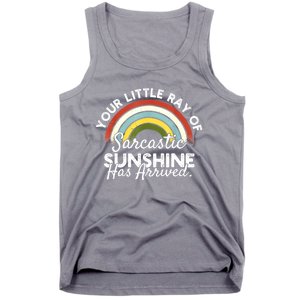 Your Little Ray Of Sarcastic Sunshine Has Arrived Tank Top