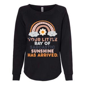 Your Little Ray Of Sarcastic Sunshine Has Arrived Womens California Wash Sweatshirt