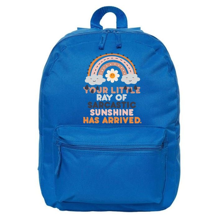 Your Little Ray Of Sarcastic Sunshine Has Arrived 16 in Basic Backpack