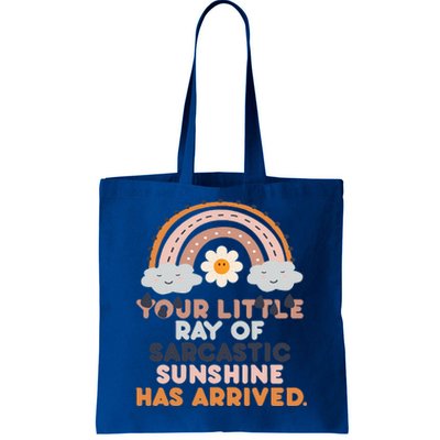 Your Little Ray Of Sarcastic Sunshine Has Arrived Tote Bag