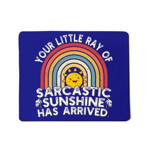 Your Little Ray Of Sarcastic Sunshine Has Arrived Funny Mousepad