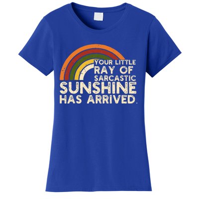 Your Little Ray Of Sarcastic Sunshine Has Arrived Women's T-Shirt