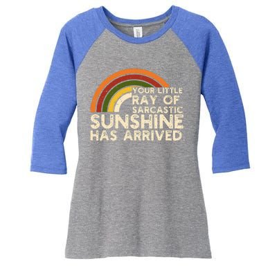 Your Little Ray Of Sarcastic Sunshine Has Arrived Women's Tri-Blend 3/4-Sleeve Raglan Shirt