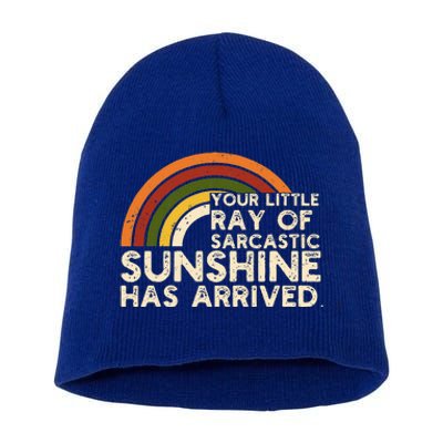 Your Little Ray Of Sarcastic Sunshine Has Arrived Short Acrylic Beanie