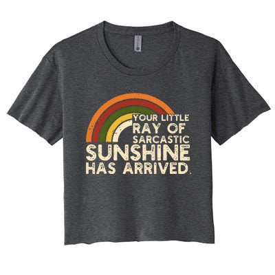 Your Little Ray Of Sarcastic Sunshine Has Arrived Women's Crop Top Tee