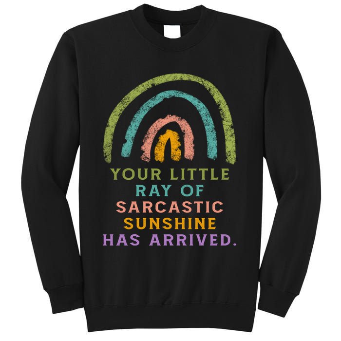 Your Little Ray Of Sarcastic Sunshine Has Arrived Rainbow Funny Sweatshirt