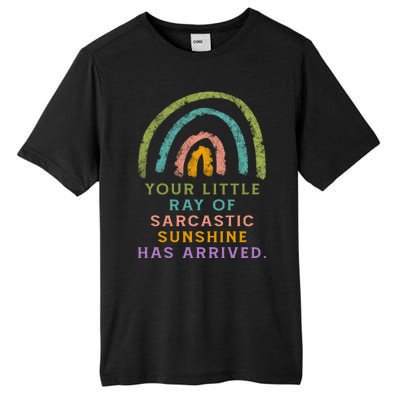 Your Little Ray Of Sarcastic Sunshine Has Arrived Rainbow Funny Tall Fusion ChromaSoft Performance T-Shirt