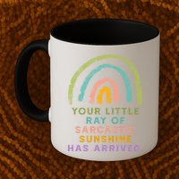 Your Little Ray Of Sarcastic Sunshine Has Arrived Rainbow Funny Mug