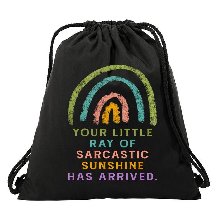 Your Little Ray Of Sarcastic Sunshine Has Arrived Rainbow Funny Drawstring Bag
