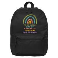 Your Little Ray Of Sarcastic Sunshine Has Arrived Rainbow Funny 16 in Basic Backpack