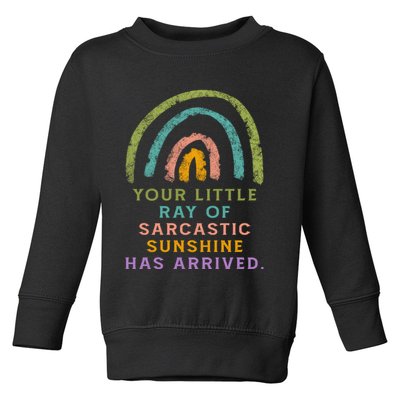 Your Little Ray Of Sarcastic Sunshine Has Arrived Rainbow Funny Toddler Sweatshirt