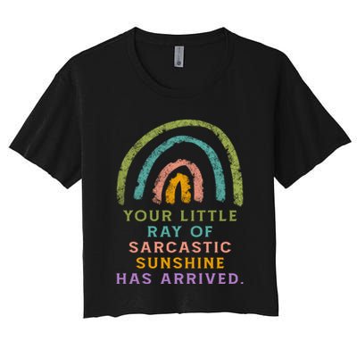 Your Little Ray Of Sarcastic Sunshine Has Arrived Rainbow Funny Crop Top