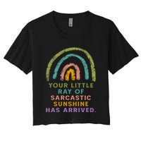 Your Little Ray Of Sarcastic Sunshine Has Arrived Rainbow Funny Women's Crop Top Tee