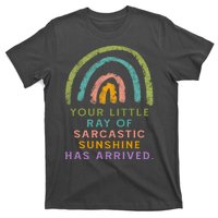 Your Little Ray Of Sarcastic Sunshine Has Arrived Rainbow Funny T-Shirt