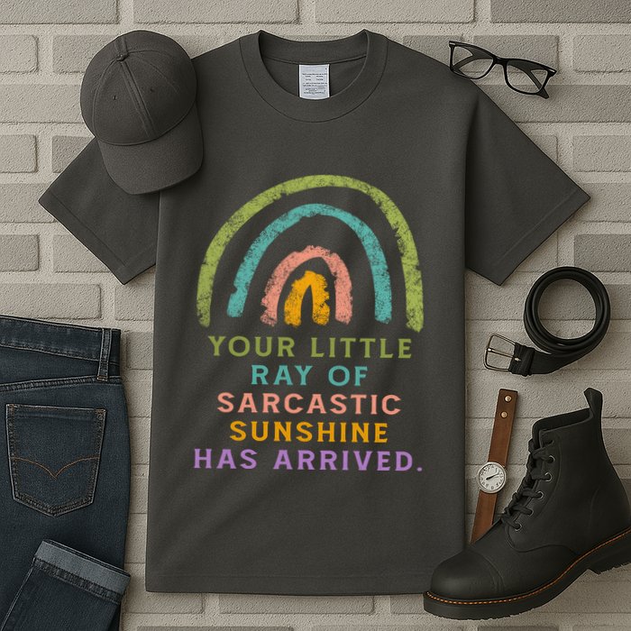 Your Little Ray Of Sarcastic Sunshine Has Arrived Rainbow Funny Tall T-Shirt