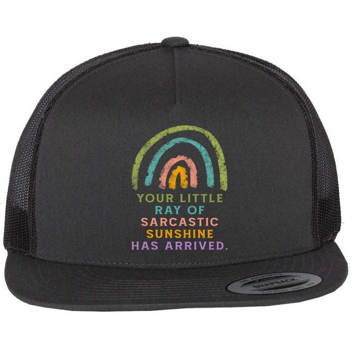 Your Little Ray Of Sarcastic Sunshine Has Arrived Rainbow Funny Flatbill Hat