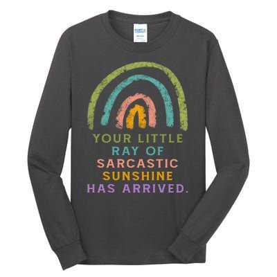 Your Little Ray Of Sarcastic Sunshine Has Arrived Rainbow Funny Tall Long Sleeve T-Shirt