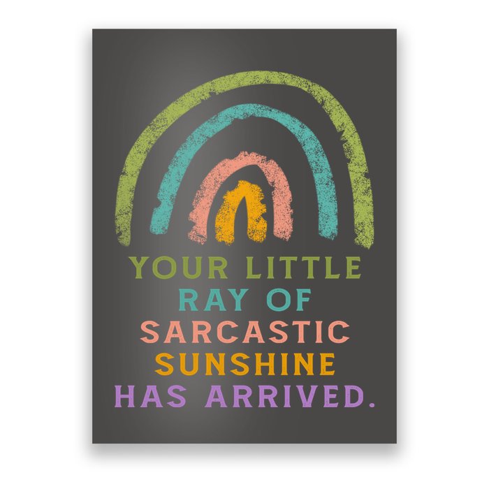 Your Little Ray Of Sarcastic Sunshine Has Arrived Rainbow Funny Poster