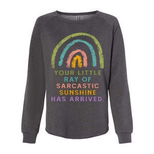 Your Little Ray Of Sarcastic Sunshine Has Arrived Rainbow Funny Womens California Wash Sweatshirt