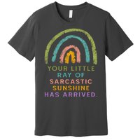 Your Little Ray Of Sarcastic Sunshine Has Arrived Rainbow Funny Premium T-Shirt