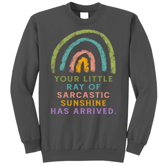 Your Little Ray Of Sarcastic Sunshine Has Arrived Rainbow Funny Tall Sweatshirt