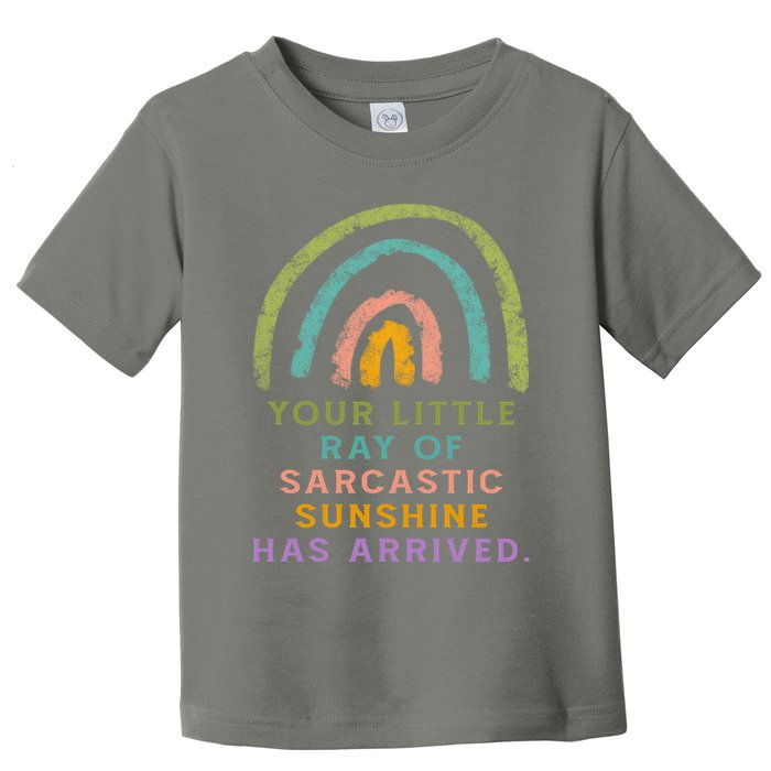 Your Little Ray Of Sarcastic Sunshine Has Arrived Rainbow Funny Toddler T-Shirt