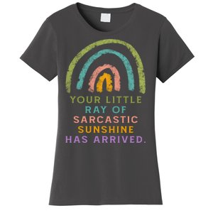 Your Little Ray Of Sarcastic Sunshine Has Arrived Rainbow Funny Women's T-Shirt