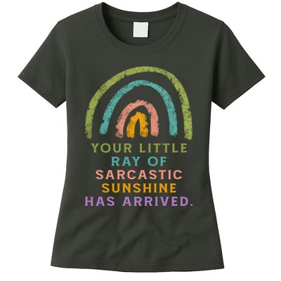 Your Little Ray Of Sarcastic Sunshine Has Arrived Rainbow Funny Womens T-Shirt