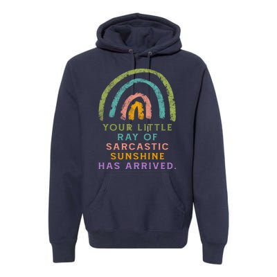 Your Little Ray Of Sarcastic Sunshine Has Arrived Rainbow Funny Premium Hoodie